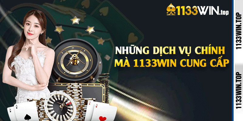 Những dịch vụ chính mà 1133win cung cấp