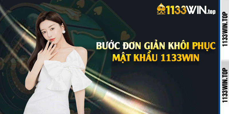 Bước đơn giản khôi phục mật khẩu 1133win