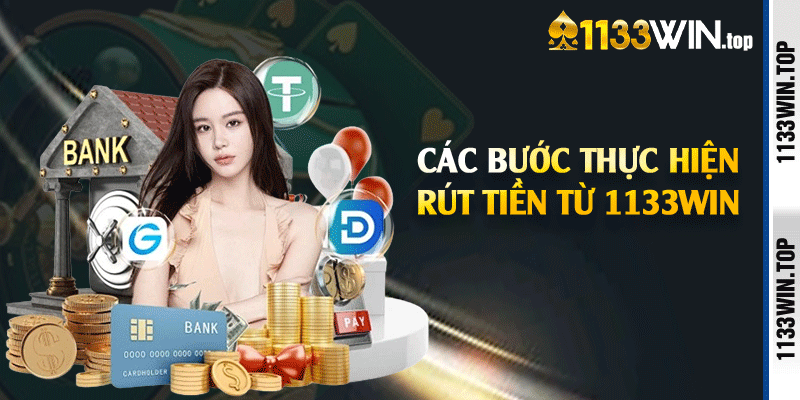 Các bước thực hiện rút tiền từ 1133win