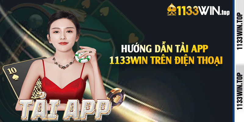 Hướng dẫn tải app 1133win trên điện thoại