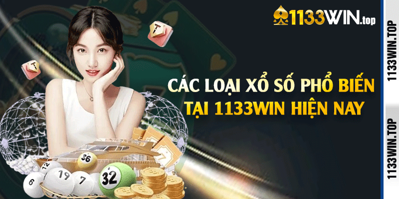 Các loại xổ số phổ biến tại 1133win hiện nay